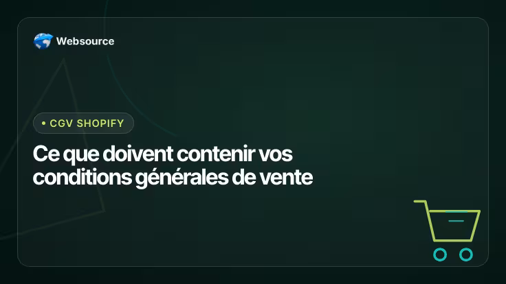 CGV Shopify : ce que doivent contenir vos conditions générales de vente