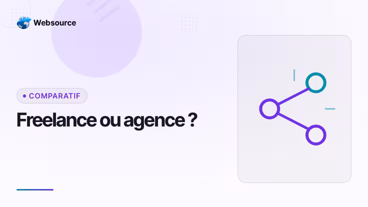 ComeUp, freelance ou agence : comment choisir pour votre projet web