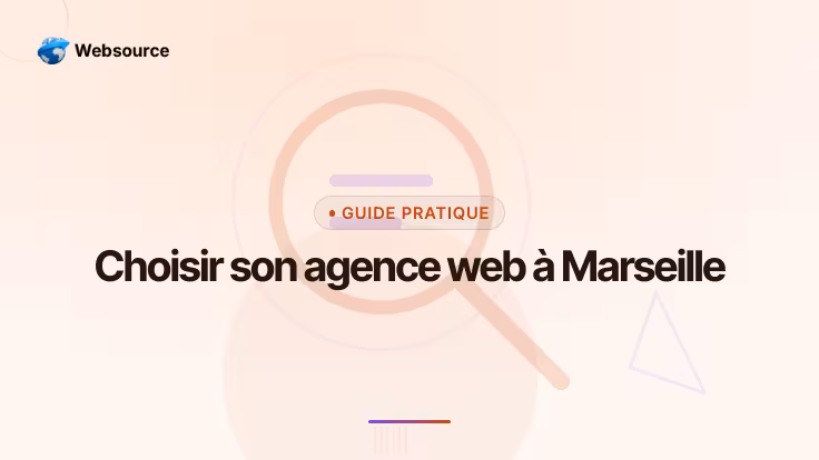 Comment choisir son agence web à Marseille : les critères qui comptent
