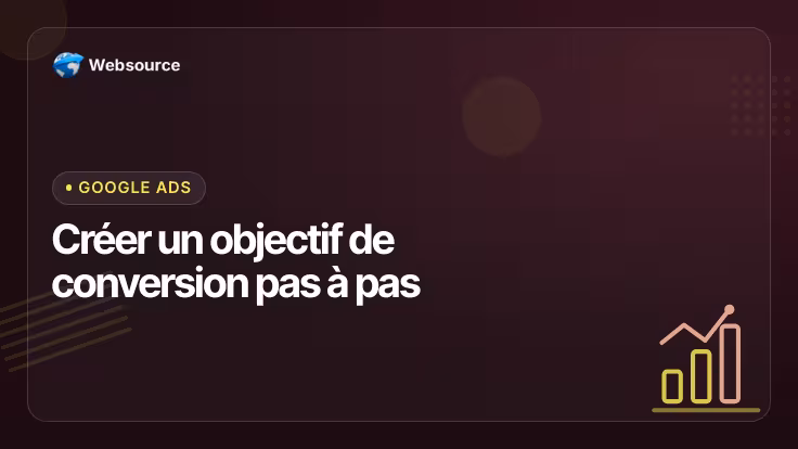 Comment créer un objectif de conversion dans Google Ads