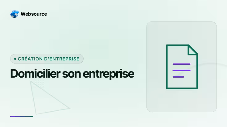 Domiciliation d'entreprise : où et comment domicilier son entreprise