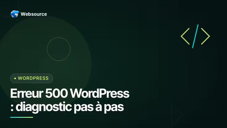 Erreur 500 WordPress : diagnostic pas à pas pour retrouver votre site