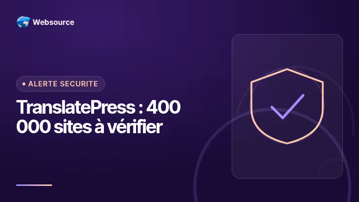 Faille TranslatePress : 400 000 sites WordPress à vérifier ce matin
