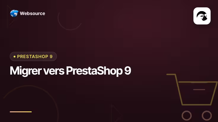 Migrer vers PrestaShop 9 : la checklist complète avant de quitter la 8