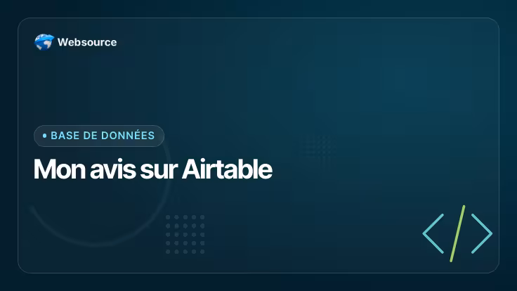 Mon avis sur Airtable : pratique pour démarrer, mais une base SQL fait mieux