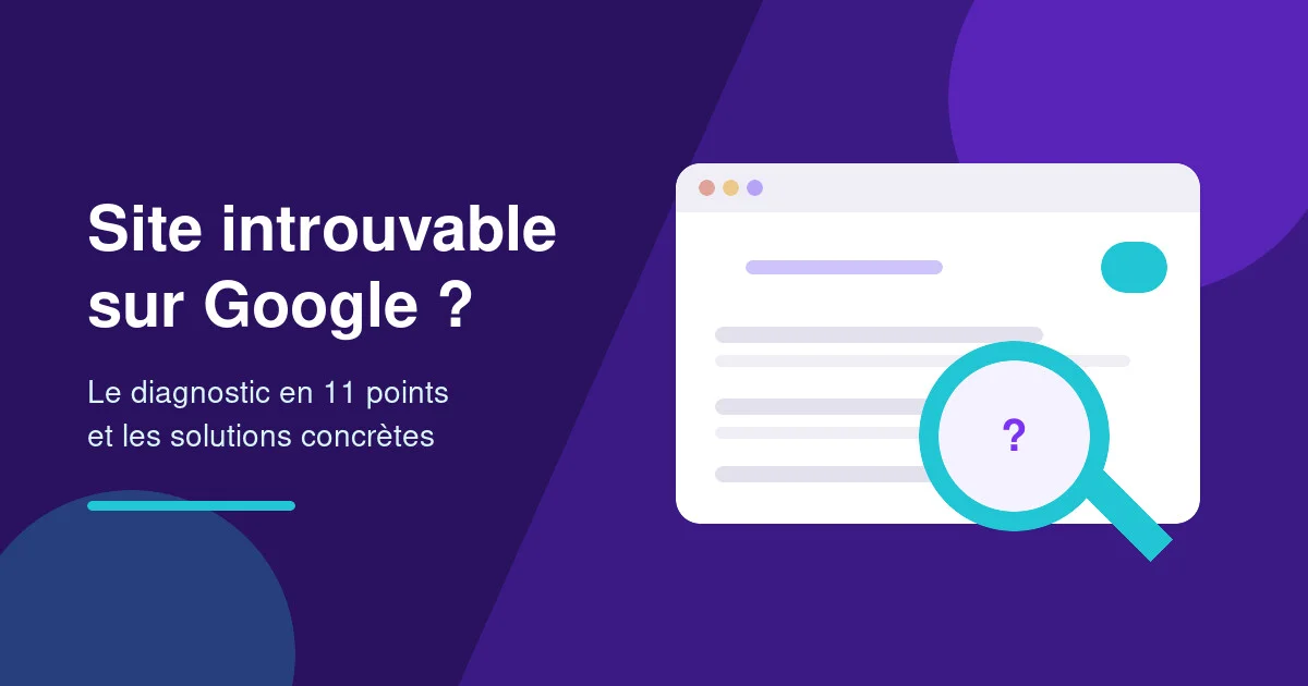Site introuvable sur Google : 11 pistes pour être visible